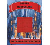 Soduko Wonderland: 200 puzzles, 8.5 x 11 book, 4 per page with solutions. Easy to read, large print. Great for teens, adults, seniors and gifts. Perfect for Mind Health