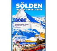 SÖLDEN Winter Travel Guide 2026: Snow-Sure Skiing, Glaciers, Nightlife & Epic Alpine Adventure (Travel around the world)