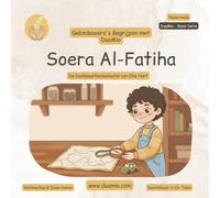 Soera Al-Fatiha: De Dankbaarheidssleutel van Ons Hart: Een Wetenschappelijke en Spirituele Gids om Salah te Begrijpen (Gebedssoera's Begrijpen)