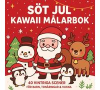 Söt Jul Kawaii Målarbok: 40 Vintriga Scener med Jultomten, Snökompisar och Renar - Rolig Julaktivitet för Barn, Tonåringar och Vuxna: Sprid ... för hela familjen! (Magiska Vintervärlden)