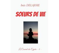 Soeurs de Vie: Le Couvent des Cyprès - 8 -