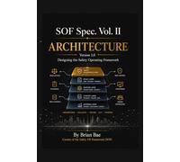 SOF Spec. Vol. II - ARCHITECTURE: Designing the Safety Operating Framework - A Blueprint for Safe, Reliable AI Systems (SOF Spec. Vol. I - JUDGMENT)