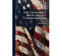 (SOF) Truth About ARSOF Logistics Transformation