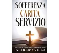 SOFFERENZA CARITA’ SERVIZIO: Prefazione del Prof. Dott. Hans Christian Schmidbaur, professore ordinario Facoltà di Teologia Università della Svizzera Italiana