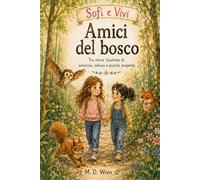 Sofi e Vivi - Amici del bosco: Tre storie illustrate di amicizia, natura e piccole scoperte