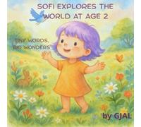 Sofi explores the world at age 2: Tiny words, big wonders (Growing with Sofi)