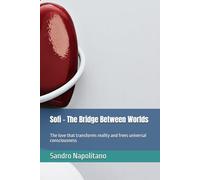 Sofi - The Bridge Between Worlds: The love that transforms reality and frees universal consciousness (Sofi Etidea Personal Growth, Inner Growth, Spiritual Evolution)