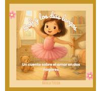 Sofí y los días largos: Un cuento sobre el amor en dos hogares .