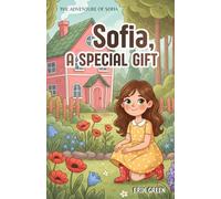 Sofia, a special gift: A picture book about animal friendships and the wonders of nature. A magical tale for ages 3 to 6. (The Adventure of Sofia)