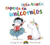 Sofía Alegría: experta en unicornios (PRIMEROS LECTORES - Álbum ilustrado)
