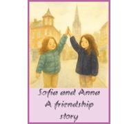 Sofia And Anna A Friendship Story: LOVELY STORY FOR CHILDRENS,BEDTIME STORY,READ WITH FRIENDS STORY,SCHOOL STORIES