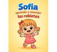 Sofia aprende a manejar las rabietas (Manejo de la Frustración y Límites (niños de 2, 3 y 4 años))