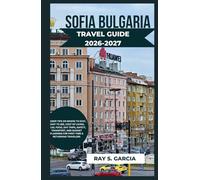 SOFIA BULGARIA TRAVEL GUIDE 2026-2027: INSIDER TIPS ON WHERE TO STAY, WHAT TO SEE, COST OF LIVING, LOCAL FOOD, DAY TRIPS, SAFETY, TRANSPORT, AND BUDGET PLANNING FOR FIRST-TIME & RETURNING TRAVELERS