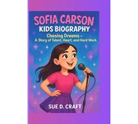 SOFIA CARSON KIDS BIOGRAPHY: Chasing Dreams - A Story of Talent, Heart, and Hard Work