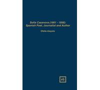 SOFÍA CASANOVA (1862-1958): SPANISH WOMAN POET, JOURNALIST AND AUTHOR (Scripta Humanistica, 89)