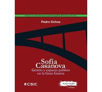 SOFÍA CASANOVA.: Género y espacio público en la Gran Guerra (Theoria cum Praxi. Serie Studia)