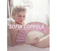 Sofia Coppola: La filmographie intégrale de la réalisatrice iconique