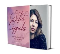 Sofia Coppola: The Iconic Filmmaker and Her Work (Iconic Filmmakers Series)