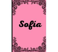 sofía: cuaderno de notas nombre personalizado, que sirve de regalo a la persona querida que se llama Sofía, para su cumpleaños, navidad, san valantín. ... atractivo en el interior. 15,24 x 22,86 cm