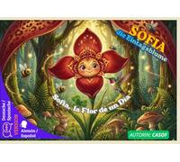 Sofia, die Eintagsblume: Sofía, la Flor de un Día (Komm, ich erzähle dir… Ven, te cuento…)