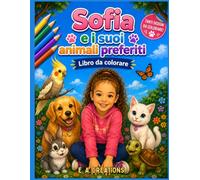 Sofia e i suoi animali preferiti: Libro da colorare