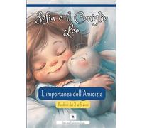 Sofia e il Coniglietto Leo: Una storia illustrata per bambini 3-5 anni con emozioni, empatia e piccoli momenti interattivi