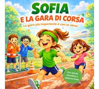 Sofia e la gara di corsa: Libro per bambini sulla paura di perdere, l’autostima e il coraggio di ripartire (Piccoli Coraggiosi)