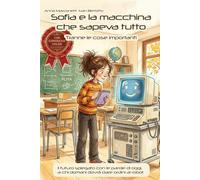 Sofia e la macchina che sapeva tutto: tranne le cose importanti