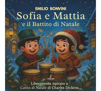 Sofia e Mattia e il BATTITO di Natale (Le storie di Sofia)