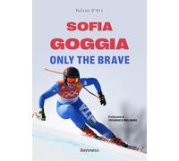 Sofia Goggia. Only the brave (Sport ed esercizio fisico)