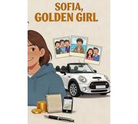 Sofia, Golden Girl: Das 30-Punkte-Notizbuch Die Methode, um Geld zu verdienen, selbstständig und verantwortungsbewusst zu werden (mit Unterstützung der Eltern)