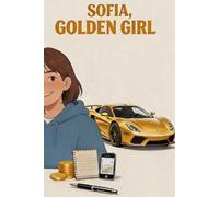 Sofia, Golden Girl: The 30-Point Notebook (Sofia, The Method to Earn Money, Become Independent, and Responsible)