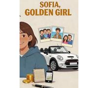 Sofia, Golden Girl: The 30-Point Notebook - The Method to Earn Money, Become Independent and Responsible (with Parental Guidance) (Léo, Golden Boy and ... Money, Become Independent, and Responsible)