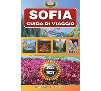 SOFIA GUIDA DI VIAGGIO 2026-2027: Un approccio pratico ed economico alla capitale bulgara con consigli locali, ristoranti a prezzi accessibili, itinerari intelligenti e fughe tra le montagne Vitosha