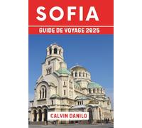 Sofia Guide De Voyage 2025: Votre manuel essentiel sur les principales attractions, les restaurants locaux, les aventures urbaines et les conseils d'initiés