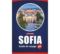 Sofia Guide De Voyage 2026: Sites incontournables, joyaux cachés, meilleurs restaurants, expériences locales et idées d'itinéraires pour explorer la capitale bulgare