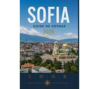 SOFIA GUIDE DE VOYAGE 2026: Une meilleure façon de découvrir chaque destination