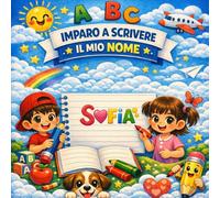 Sofia - Il mio libro per imparare a scrivere il mio nome: Pregrafismo e scrittura per bambini 3-6 anni | Traccia le lettere del tuo nome | Regalo personalizzato