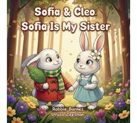 Sofia Is My Sister: A calm and honest story helping children understand autism and communication without words: 1 (Sofia & Cleo)