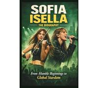 SOFIA ISELLA THE BIOGRAPHY: From Humble Beginnings to Global Stardom