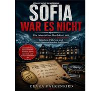 SOFIA IST NICHT DIE MÖRDERIN: Ein interaktives Mordrätsel mit 24 Verdächtigen, 72 Hinweisen, falschen Fährten und einer überraschenden Auflösung