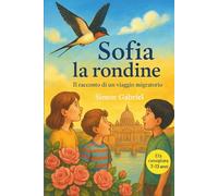 SOFIA LA RONDINE: Il Racconto di un Viaggio Migratorio