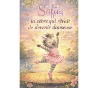 Sofia, la zèbre qui rêvait de devenir danseuse (Les amis de la jungle)