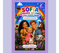 Sofia Learns Colors: Sofia Aprende as Cores - Livro Bilíngue Interativo Português e Inglês com Atividades / Sofia Learns Colors - Interactive ... Ages 1-4 (Sofia Aprende / Sofia Learns)