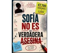 Sofía no es la verdadera asesina: El librojuego con 47.700 sospechosos: 13 pistas, 1 solo culpable