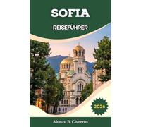 SOFIA REISEFÜHRER 2026: Planen Sie effiziente Mehrtagesrouten durch historische Viertel, Thermalbäder und Bergregionen mit übersichtlichen Transportmöglichkeiten und realistischer Tagesplanung