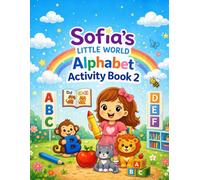 Sofia’s Little World: Alphabet Activity Book 2: Tracing, Coloring & Letter Practice for Toddlers Ages 2-5