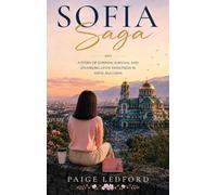 Sofia Saga: A Story of Sorrow, Survival and Stumbling upon Sweetness in Sofia, Bulgaria