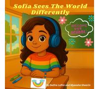 Sofia Sees The World Differently: A Story About Autism, Sensory Differences, and the Power of Kindness (Uniquely Me Series)