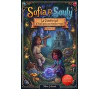 Sofia & Souly: Tome 6: La Comète qui n'était pas au rendez-vous: Une aventure captivante pour les enfants de 8 à 12 ans mêlant humour, mystères et découvertes.